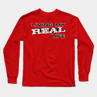 Living my real life #2 Long Sleeve T-Shirt